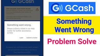 Gcash Something Went Wrong Problem Solve | How to solve Gcash Something went wrong