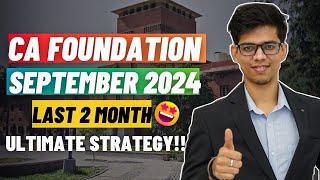 Last 2 month ULTIMATE STRATEGY for CA foundation SEPTEMBER 2024|CA foundation sept 24 strategy| ICAI