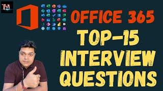 Top 15 Microsoft Office 365 Questions ! Office 365 Job Interview !