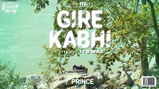 GIRE KABHI | PRINCE | LOST BANTA | | PROD BY - ITS MAX |  [CINEMATIC MUSIC VIDEO]