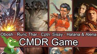 Obosh vs Ruric Thar vs Captain Sisay vs Halana & Alena EDH / CMDR game play