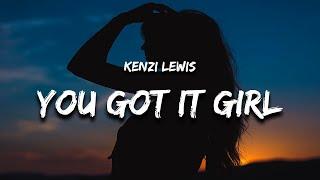 Kenzi Lewis - You Got It Girl (Lyrics)