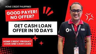 Get Home Credit Cash Loan in 10 Days | Good Payer No Offer