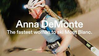 The fastest woman to ski Mont Blanc | Anna DeMonte