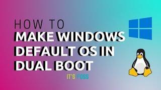 Make Windows default OS in Dual Boot By Changing Boot Order [Bonus Tip: Reduce Boot Time]