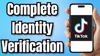 How to Complete Identity Verification on TikTok