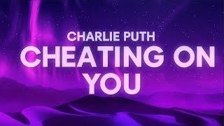 Charlie Puth - Cheating on You (Lyrics)