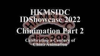 IDShowcase 2022 - Chinimation Part 2