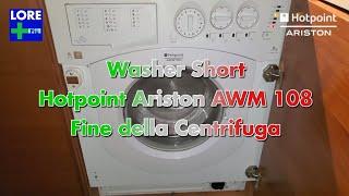 WASHER SHORT: Hotpoint Ariston AWM 108 - Fine della Centrifuga/End of Spin | LORE ️