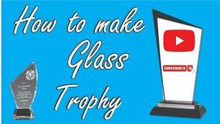 Glass trophy making | How to make Trophy at home