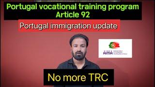 Portugal conventional training program / no more trc / Portugal immigration update