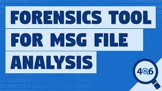 MSG File Forensics to Batch Analyze & Inspect Outlook MSG files with Attachments and Advance Search