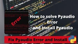 How to fix Pyaudio install error | CodeWithAJ