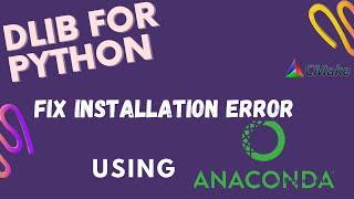 Fix Dlib installation for Python || Anaconda || windows 10