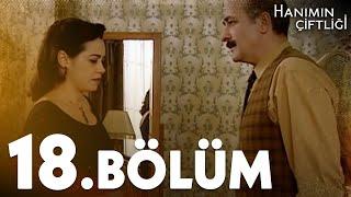 Hanımın Çiftliği 18. Bölüm - FULL BÖLÜM