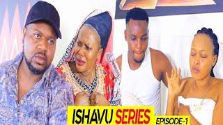 #ISHAVU #Series S1 #EP1//Mbega Ishavu Agambaniwe Na #Boyfriend we yambitswe #impeta  yikinyoma