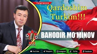 Bahodir Mo`minov - Qardoshim Turkim | Баҳодир Мўминов - Қардошим Турким (2023)