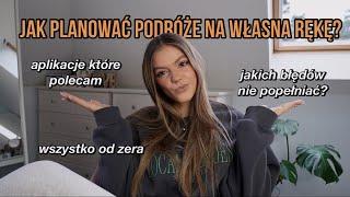 JAK PLANOWAĆ PODRÓŻE? | WSKAZÓWKI, TIPY, BŁĘDY