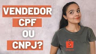 VENDEDOR SHOPEE CPF OU CNPJ? | COMO VENDER NA SHOPEE COM CPF OU CNPJ