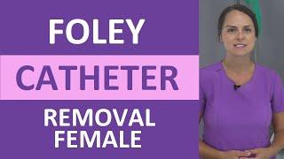 How to Remove a Foley Catheter (Female) Nursing | Indwelling Foley Catheter Removal