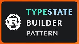 Rust Programming: TypeState Builder Pattern Explained