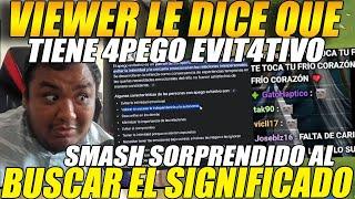 VIEWER le dice que tiene 4PEGO EVITATIVOSMASH sorprendido al buscar su SIGNIFICADO