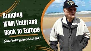 We're Bringing WWII Veterans Back to Europe (and we need your help!!!)