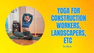 Yoga for Construction Workers, Landscapers, Etc | 10 Minutes