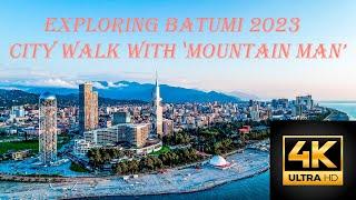 Exploring Batumi 2023 | City Walk with Mountain Man