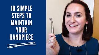 10 Simple Steps to Maintain Your Handpiece