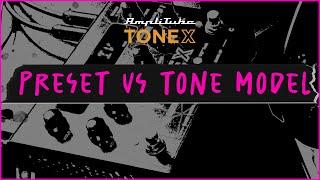 TONEX -  Tone Model vs. Preset