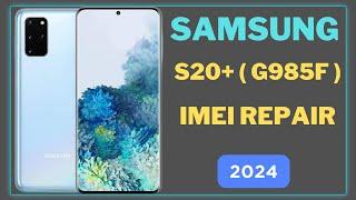 Samsung S20+ U13 IMEI Repair 2024 | SM-G985F UD IMEI Repair 2024