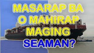 Sarap at hirap ng Seaman. Good and bad sa pagiging seaman / Pinoy Seaman Vlogger