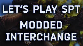 Lets Play SPT - Interchange Raid in modded Escape From Tarkov