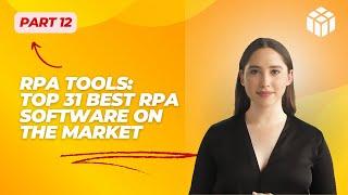 RPA Tools – Top 31 Best Robotic Process Automation Software on The Market   (Part 12)