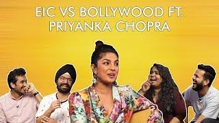 EIC vs Bollywood ft. Priyanka Chopra