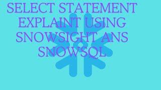 Snowflake SELECT Statements Explained: SQL Fundamentals for Beginners