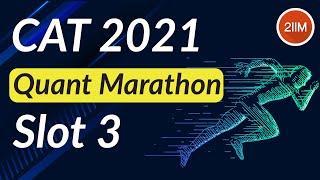 CAT 2021 Slot 3 Quant Marathon | CAT Quant Solutions | 2IIM CAT Preparation