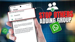 How to Stop Others from Adding You to WhatsApp Groups On Android Phone | WhatsApp Privacy Settings