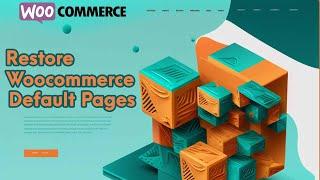 How to Restore Woocommerce Pages