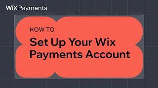 Wix Payments | How to Set Up Your Wix Payments Account