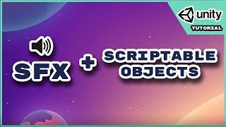 BETTER Sound Effects! Unity Scriptable Objects Tutorial