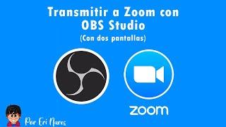 Transmitir a Zoom con OBS Studio con DOS O MÁS PANTALLAS (Multistream) - #OBSstudio #Zoom