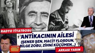 ŞENER ŞEN - RADYO TİYATROSU: Antikacının Ailesi (Bilge Zobu, Macit Flordun, Zihni Küçümen...) FULL