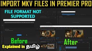 How to import mkv files in premiere pro tamil |How to Convert mkv to mp4 | File Format not supported