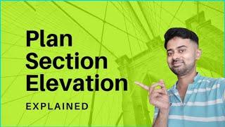 What is plan  section and Elevation in architecture | Architecture basics