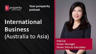International Business with Ines Liu of Dezan Shira & Associates | Your prosperity podcast