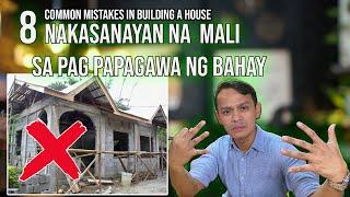 8 COMMON MISTAKES IN BUILDING A HOUSE. NAKASANAYANG MALI SA PAG PAPAGAWA NG BAHAY.