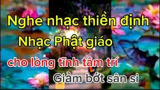 NGHE NHẠC THIỀN TĨNH TÂM,CHO LÒNG THANH THẢN