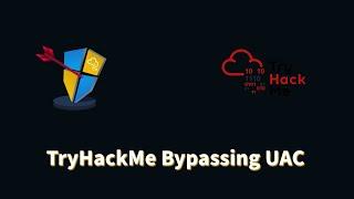 Bypassing (UAC) User Account Control Windows Explained | TryHackMe
